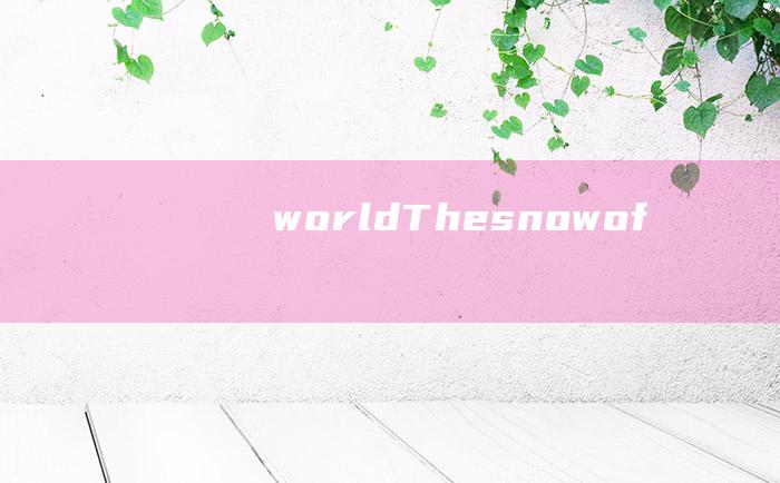 worldThesnowof
